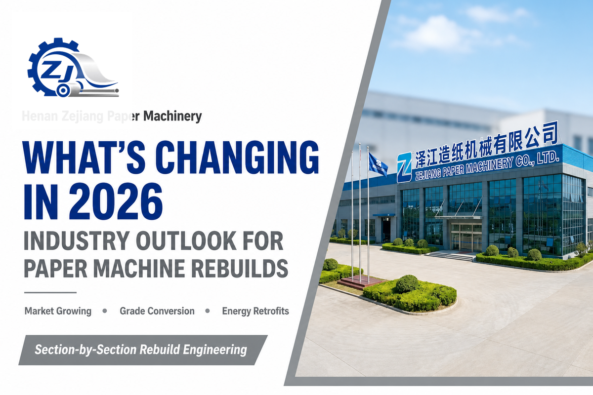 Industry Outlook: What's Changing in Paper Machine Rebuilds — Zejiang
