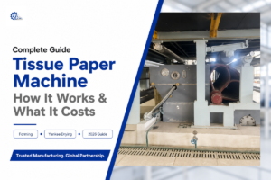 Tissue Paper Machine: How It Works [2026 Guide]